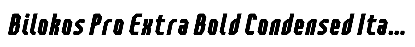 Bilokos Pro Extra Bold Condensed Italic